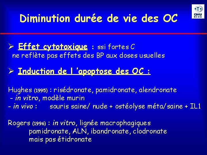 Diminution durée de vie des OC Ø Effet cytotoxique : ssi fortes C ne