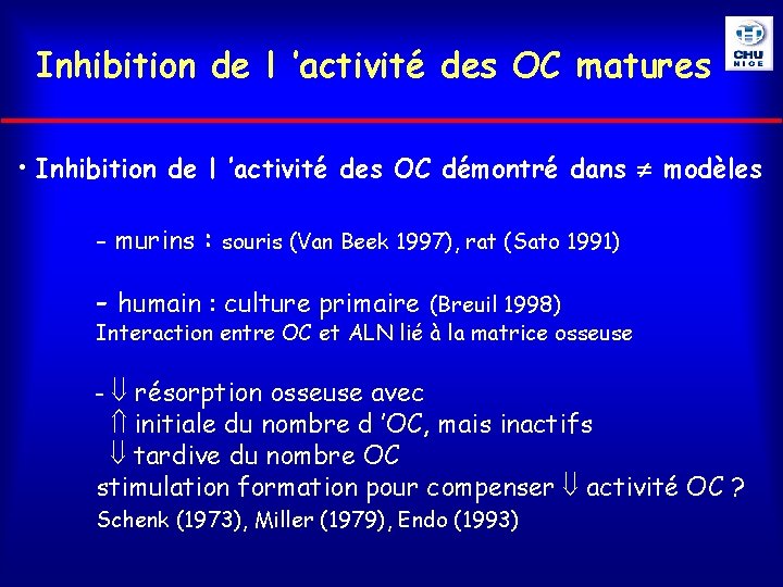 Inhibition de l ’activité des OC matures • Inhibition de l ’activité des OC