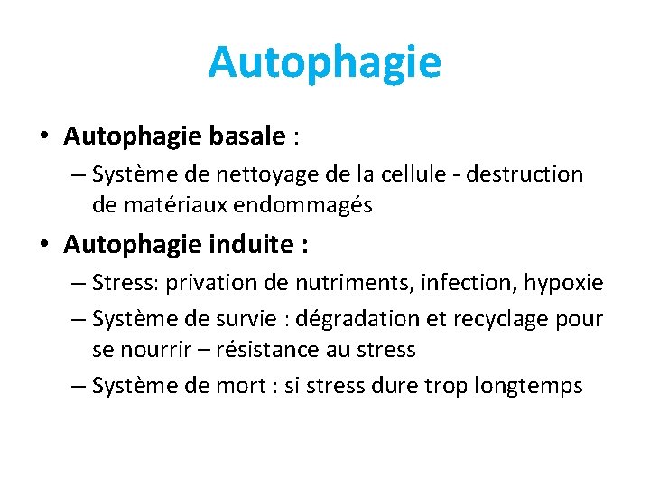 Autophagie • Autophagie basale : – Système de nettoyage de la cellule - destruction