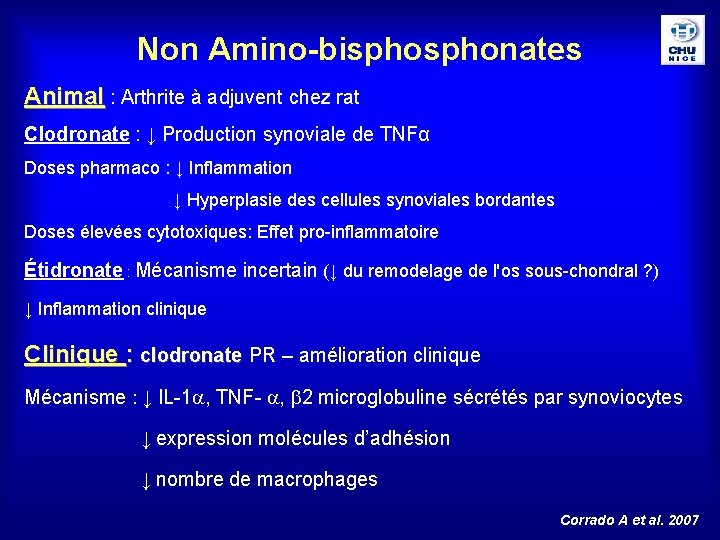Non Amino-bisphonates Animal : Arthrite à adjuvent chez rat Clodronate : ↓ Production synoviale