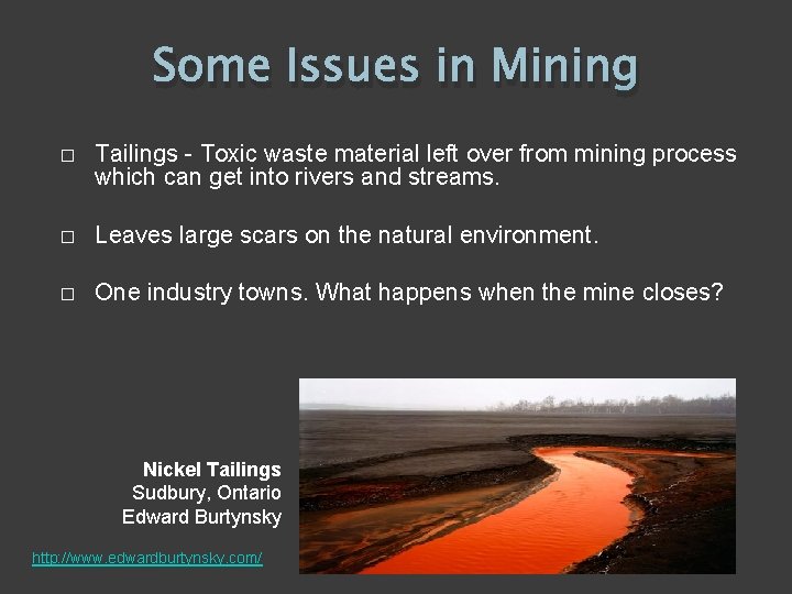 Some Issues in Mining � Tailings - Toxic waste material left over from mining