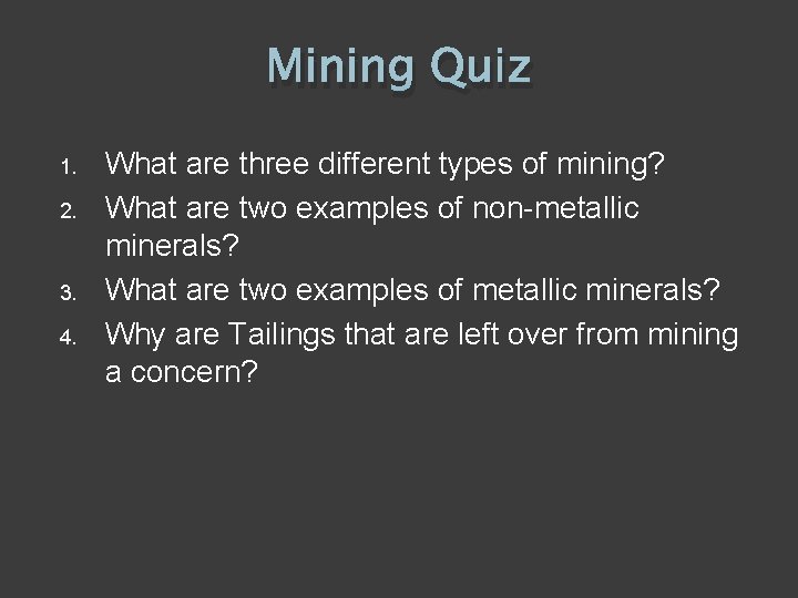 Mining Quiz 1. 2. 3. 4. What are three different types of mining? What