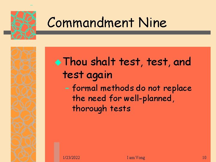 Commandment Nine u Thou shalt test, and test again – formal methods do not