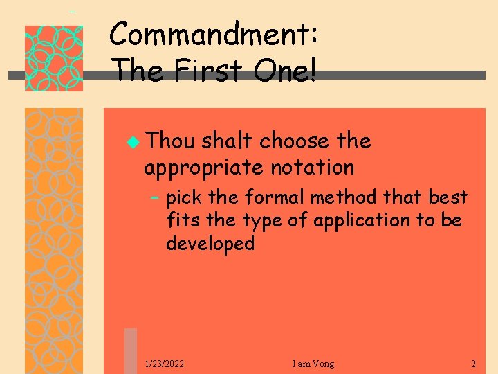 Commandment: The First One! u Thou shalt choose the appropriate notation – pick the