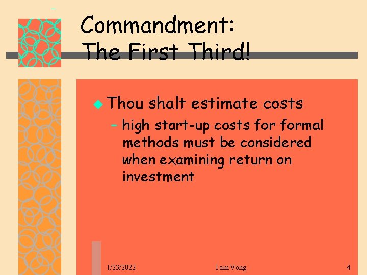 Commandment: The First Third! u Thou shalt estimate costs – high start-up costs formal