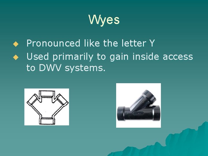Wyes u u Pronounced like the letter Y Used primarily to gain inside access
