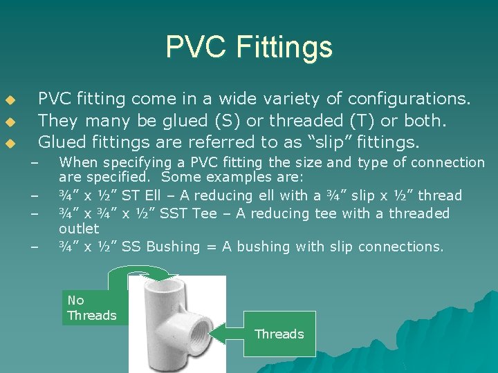 PVC Fittings u u u PVC fitting come in a wide variety of configurations.