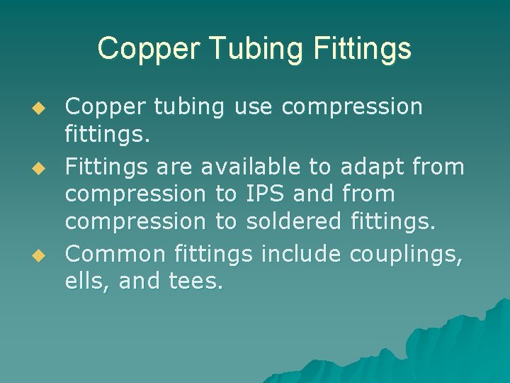 Copper Tubing Fittings u u u Copper tubing use compression fittings. Fittings are available