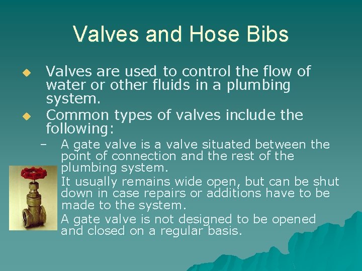 Valves and Hose Bibs u u Valves are used to control the flow of