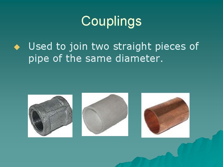 Pipe Fittings Purpose of Pipe Fittings u Plumbing