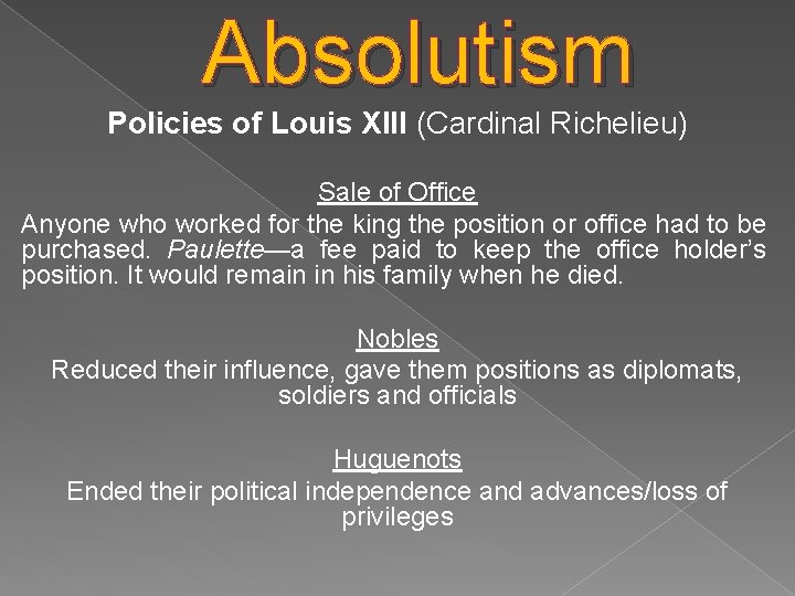 Absolutism Policies of Louis XIII (Cardinal Richelieu) Sale of Office Anyone who worked for