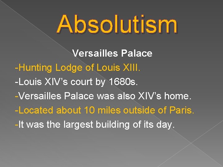 Absolutism Versailles Palace -Hunting Lodge of Louis XIII. -Louis XIV’s court by 1680 s.