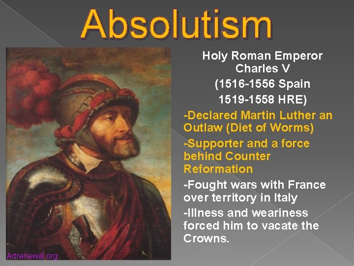 Absolutism Holy Roman Emperor Charles V (1516 -1556 Spain 1519 -1558 HRE) -Declared Martin