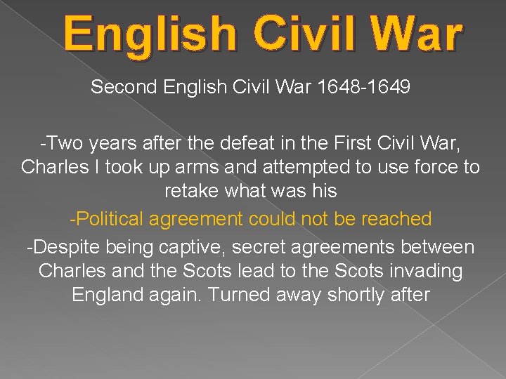 English Civil War Second English Civil War 1648 -1649 -Two years after the defeat