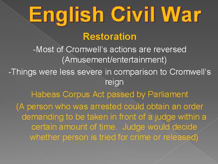 English Civil War Restoration -Most of Cromwell’s actions are reversed (Amusement/entertainment) -Things were less