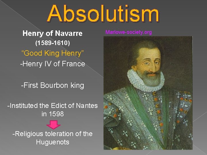 Absolutism Henry of Navarre (1589 -1610) “Good King Henry” -Henry IV of France -First