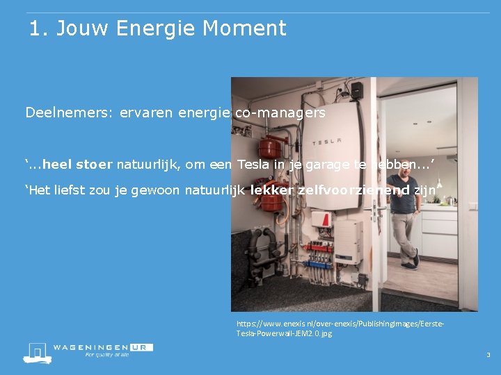 1. Jouw Energie Moment Deelnemers: ervaren energie co-managers ‘. . . heel stoer natuurlijk,