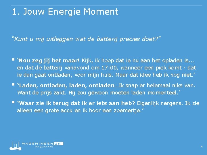 1. Jouw Energie Moment “Kunt u mij uitleggen wat de batterij precies doet? ”