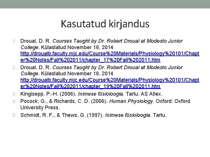 Kasutatud kirjandus 1. Droual, D. R. Courses Taught by Dr. Robert Droual at Modesto