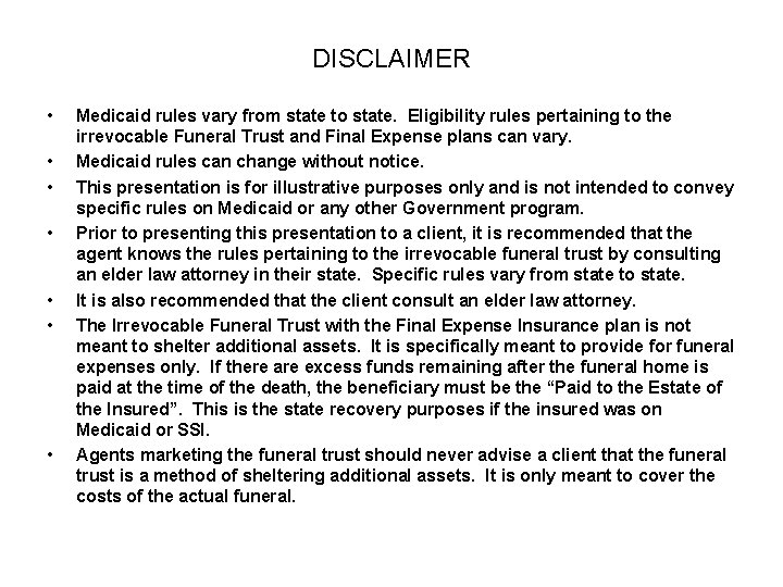 DISCLAIMER • • Medicaid rules vary from state to state. Eligibility rules pertaining to
