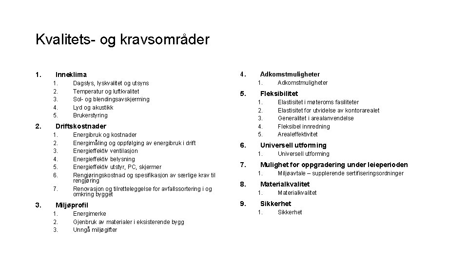 Kvalitets- og kravsområder 1. Inneklima 1. 2. 3. 4. 5. 2. 5. 7. Energibruk