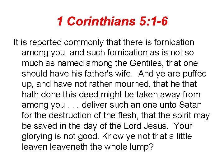 1 Corinthians 5: 1 -6 It is reported commonly that there is fornication among