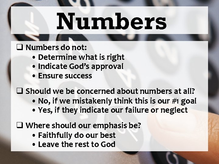 Numbers q Numbers do not: • Determine what is right • Indicate God’s approval