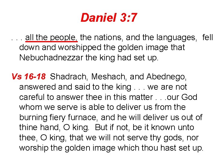 Daniel 3: 7. . . all the people, the nations, and the languages, fell