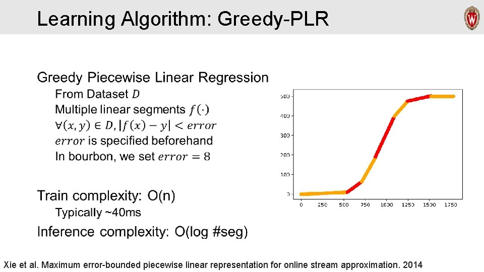 Learning Algorithm: Greedy-PLR Xie et al. Maximum error-bounded piecewise linear representation for online stream