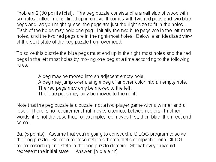 Problem 2 (30 points total): The peg puzzle consists of a small slab of