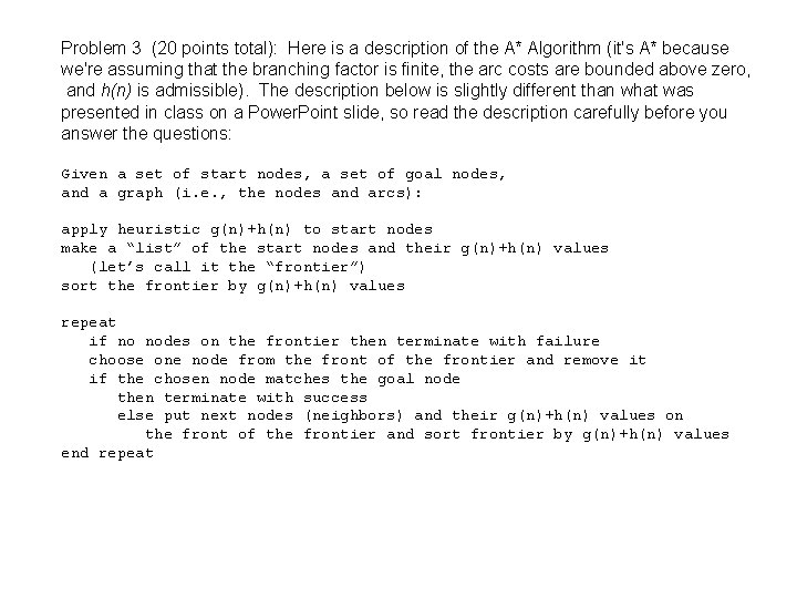 Problem 3 (20 points total): Here is a description of the A* Algorithm (it's