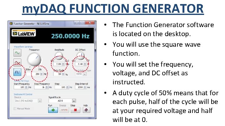 my. DAQ FUNCTION GENERATOR • The Function Generator software is located on the desktop.