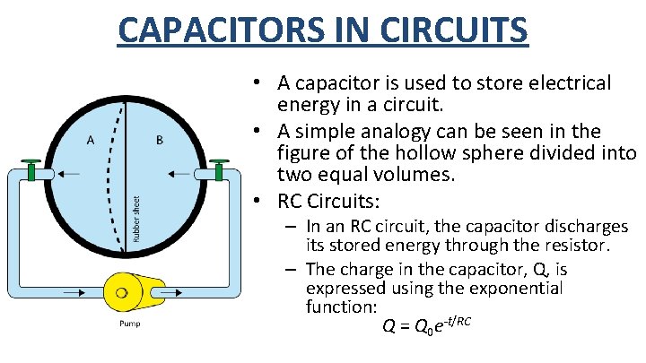 CAPACITORS IN CIRCUITS • A capacitor is used to store electrical energy in a