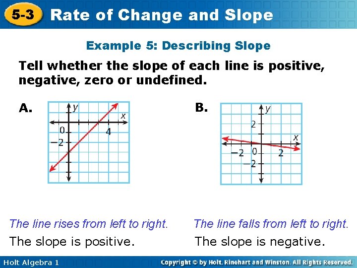 5 -3 Rate of Change and Slope Example 5: Describing Slope Tell whether the 5 -3 Rate of Change and Slope Example 5: Describing Slope Tell whether the