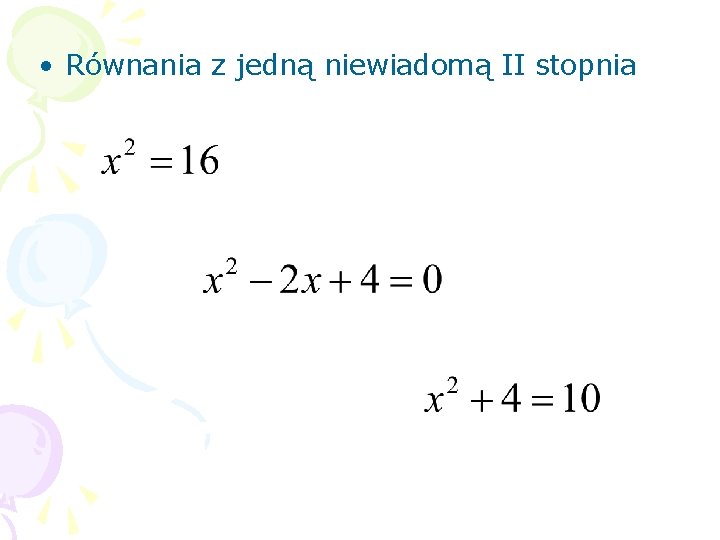  • Równania z jedną niewiadomą II stopnia 