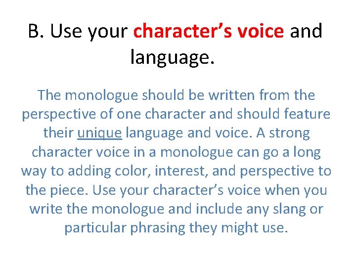 B. Use your character’s voice and language. The monologue should be written from the B. Use your character’s voice and language. The monologue should be written from the