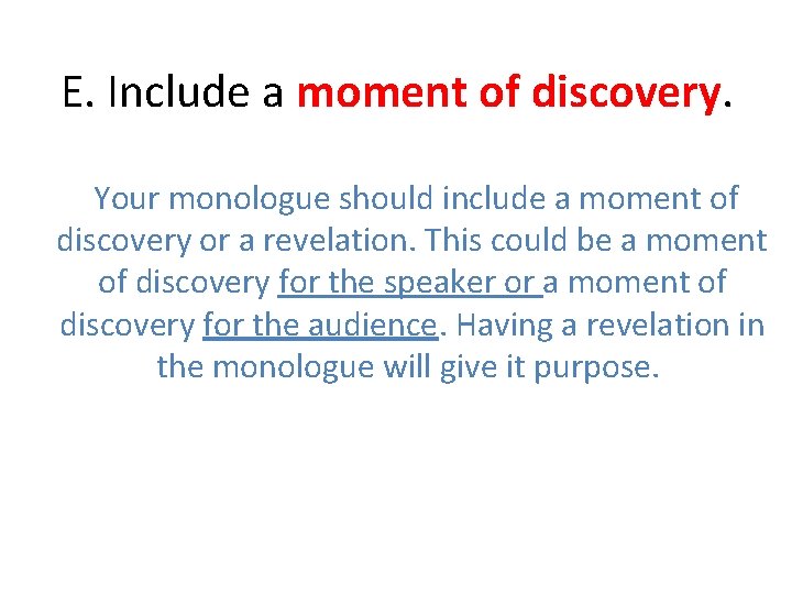 E. Include a moment of discovery. Your monologue should include a moment of discovery E. Include a moment of discovery. Your monologue should include a moment of discovery