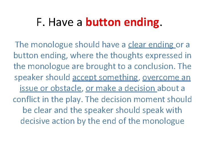 F. Have a button ending. The monologue should have a clear ending or a F. Have a button ending. The monologue should have a clear ending or a