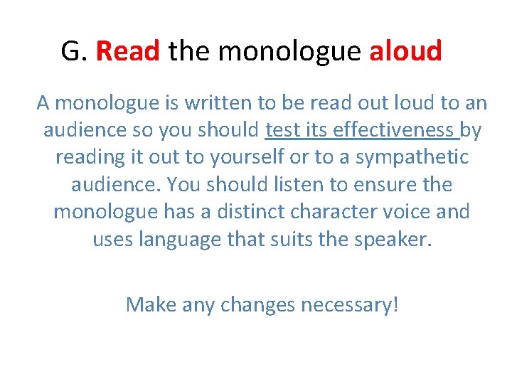 G. Read the monologue aloud A monologue is written to be read out loud G. Read the monologue aloud A monologue is written to be read out loud