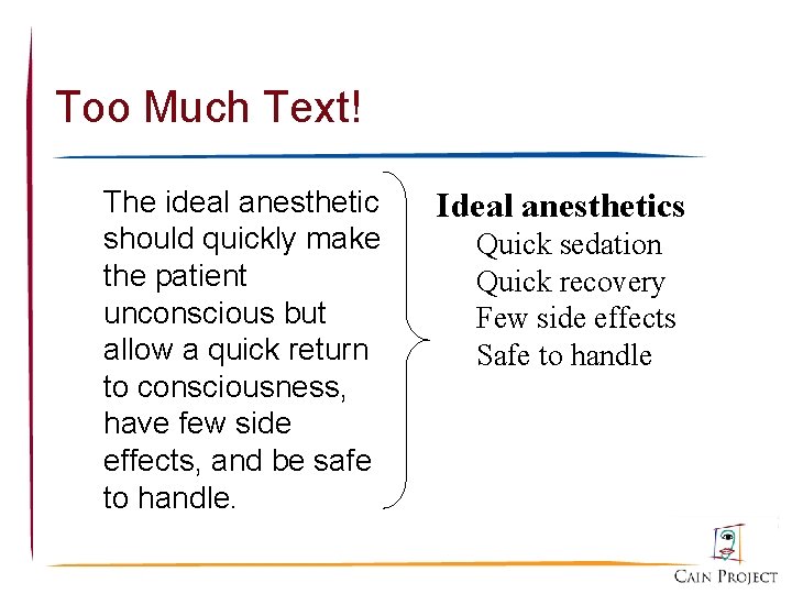 Too Much Text! The ideal anesthetic should quickly make the patient unconscious but allow