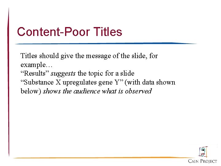 Content-Poor Titles should give the message of the slide, for example… “Results” suggests the