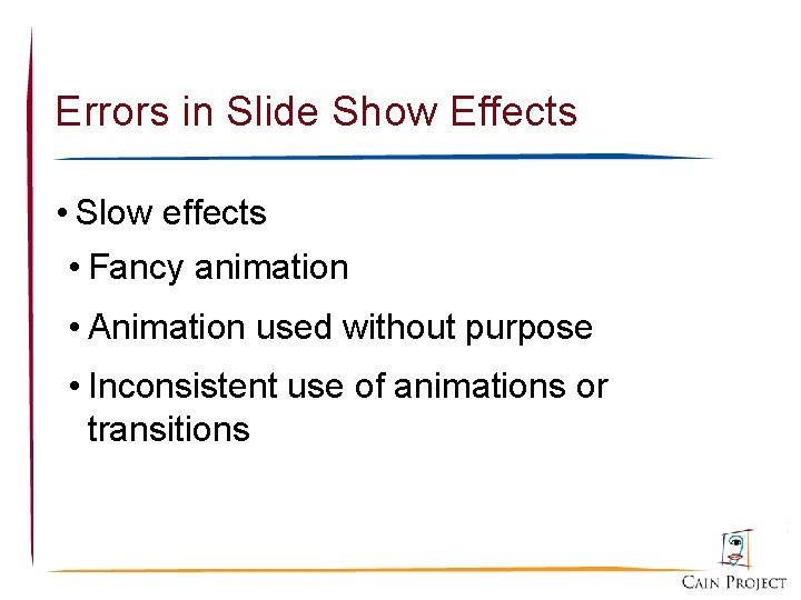 Errors in Slide Show Effects • Slow effects • Fancy animation • Animation used