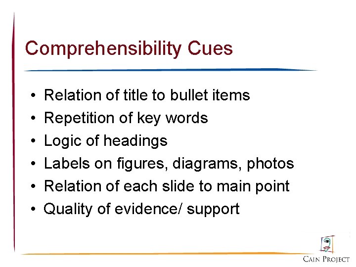Comprehensibility Cues • • • Relation of title to bullet items Repetition of key