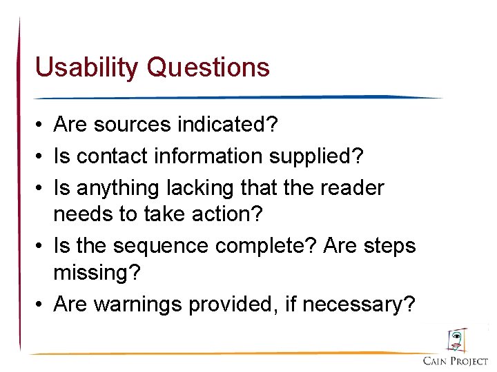 Usability Questions • Are sources indicated? • Is contact information supplied? • Is anything