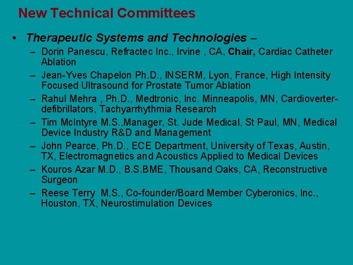 New Technical Committees • Therapeutic Systems and Technologies – – Dorin Panescu, Refractec Inc.