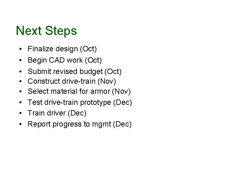 Next Steps • • Finalize design (Oct) Begin CAD work (Oct) Submit revised budget