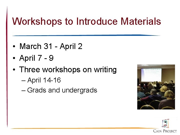 Workshops to Introduce Materials • March 31 - April 2 • April 7 -