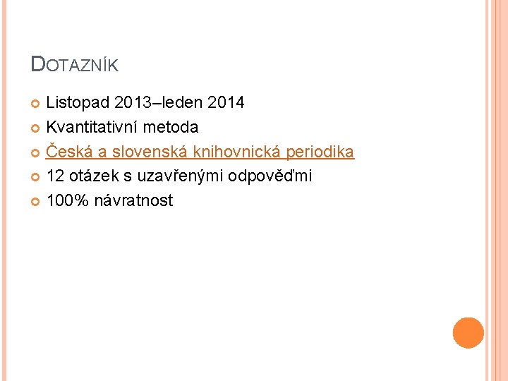 DOTAZNÍK Listopad 2013–leden 2014 Kvantitativní metoda Česká a slovenská knihovnická periodika 12 otázek s