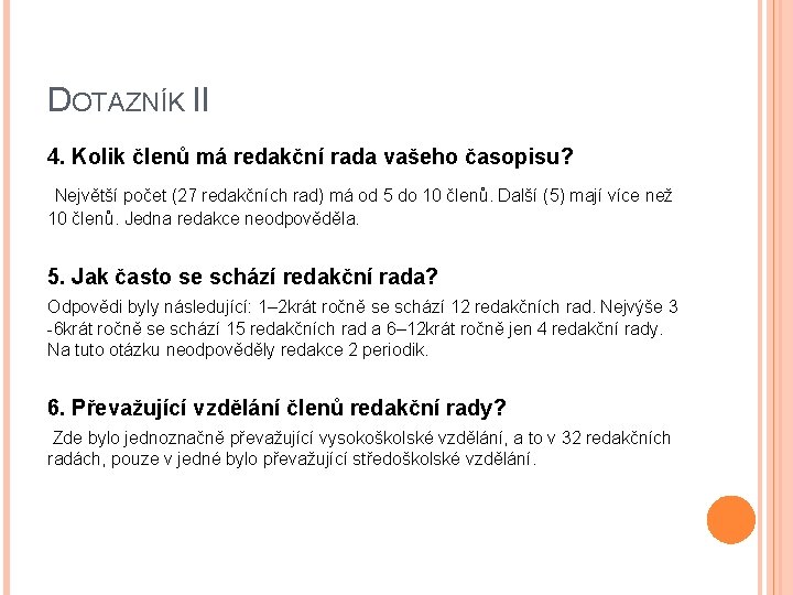 DOTAZNÍK II 4. Kolik členů má redakční rada vašeho časopisu? Největší počet (27 redakčních