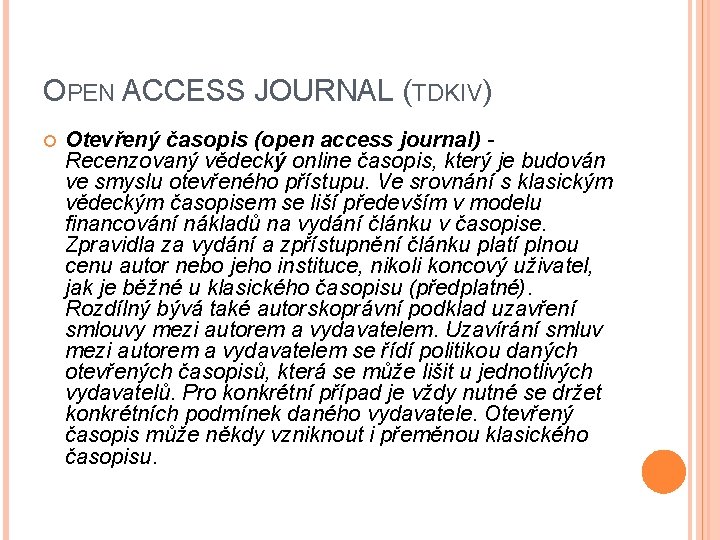 OPEN ACCESS JOURNAL (TDKIV) Otevřený časopis (open access journal) Recenzovaný vědecký online časopis, který